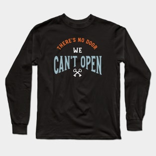 There's No Door We Can't Open Long Sleeve T-Shirt